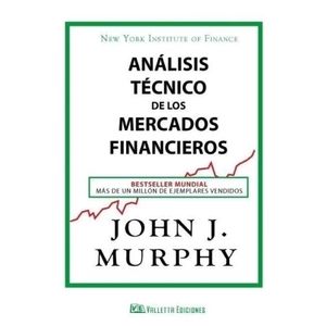 ANALISIS TECNICO DE LOS MERCADOS FINANCIEROS- JOHN J. MURPHY