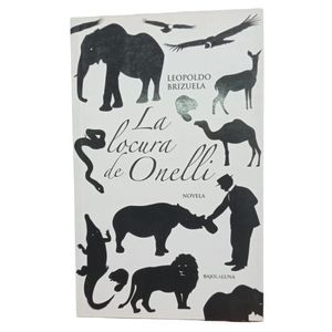 LA LOCURA DE ONELLI - LEOPOLDO BRIZUELA