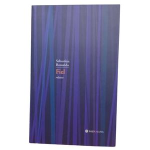 FIEL - RELATOS - SEBASTIAN BASUALDO
