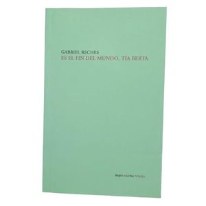 ES EL FIN DEL MUNDO, TIA BERTA - GABRIEL RECHES