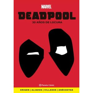 DEADPOOL - 30 AÑOS DE LOCURA - MARVEL COMICS
