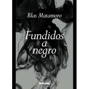 FUNDIDOS A NEGRO - BLAS MATAMORO