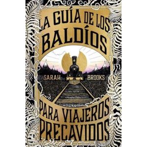 LA GUIA DE LOS BALDIOS PARA VIAJEROS PRECAVIDOS - SARAH BROO