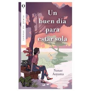 UN BUEN DIA PARA ESTAR SOLA - NANAE AOYAMA