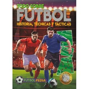 TODO SOBRE FUTBOL- HISTORIA, TECNICAS Y TACTICAS- FUTBOLPEDI