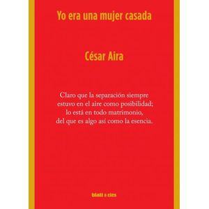 YO ERA UNA MUJER CASADA - CESAR AIRA