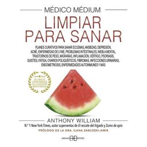 LIMPIAR PARA SANAR - MEDICO MEDIUM - ANTHONY WILLIAM