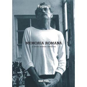 MEMORIA ROMANA Y OTROS RELATOS INEDITOS - FOGWILL