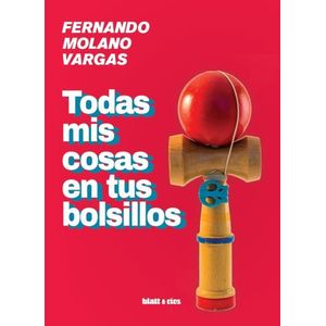TODAS MIS COSAS EN TUS BOLSILLOS - FERNANDO MOLANO VARGAS