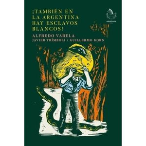 TAMBIEN EN LA ARGENTINA HAY ESCLAVOS BLANCOS! - A. VARELA