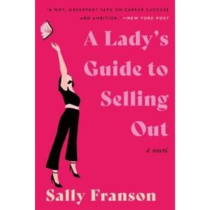 A LADY'S GUIDE TO SELLING OUT - SALLY FRANSON