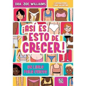 ASI ES ESTO DE CRECER - UN LIBRO PARA CHICAS - ZOE WILLIAMS