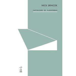 CAPITALISMO DE PLATAFORMAS - NICK SRNICEK