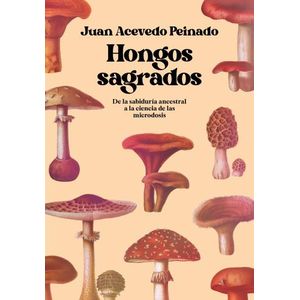 HONGOS SAGRADOS - JUAN ACEVEDO PEINADO