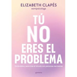 TU NO ERES EL PROBLEMA - ELIZABETH CLAPES