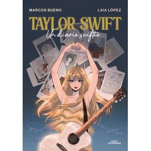 TAYLOR SWIFT - UN DIARIO SWIFTIE - MARCOS BUENO / LAIA LOPEZ