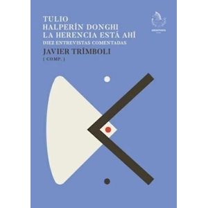 TULIO HALPERIN DONGHI - LA HERENCIA ESTA AHI - DIEZ ENTREVIS