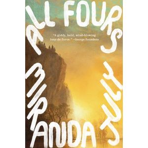ALL FOURS  - MIRANDA JULY