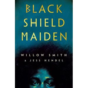 BLACK SHIELD MAIDEN - WILLOW SMITH