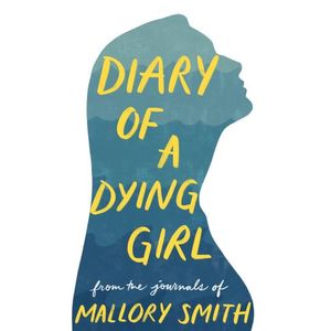 DIARY OF A DYING GIRL - MALLORY SMITH