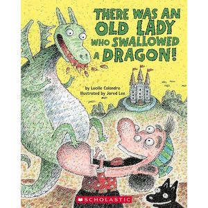THERE WAS AN OLD LADY WHO SWALLOWED A DRAGON! - LUCILLE COLA