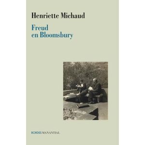 FREUD EN BLOOMSBURY - HENRIETTE MICHAUD
