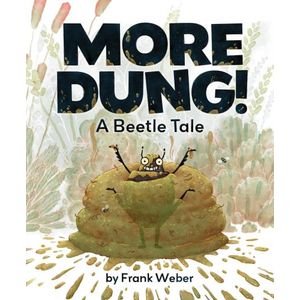 MORE DUNG! - A BEETLE TALE - FRANK WEBER