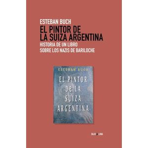 EL PINTOR DE LA SUIZA ARGENTINA - ESTEBAN BUCH