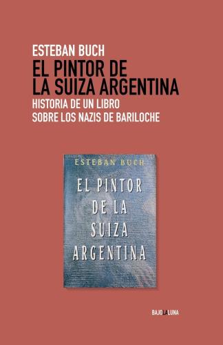 EL PINTOR DE LA SUIZA ARGENTINA - ESTEBAN BUCH - SBS Librerías