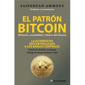 EL PATRON BITCOIN - HISTORIA, ACTUALIDAD Y FUTURO DEL DINERO