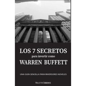 LOS 7 SECRETOS PARA INVERTIR COMO WARREN BUFFETT