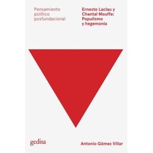 ERNESTO LACLAU Y CHANTAL MOUFFE: POPULISMO Y HEGEMONIA