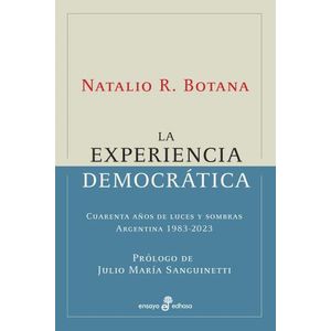 LA EXPERIENCIA DEMOCRATICA - ARGENTINA 1983-2023 - N. BOTANA