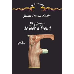 EL PLACER DE LEER A FREUD - JUAN DAVID NASIO