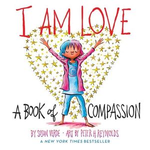 I AM LOVE - A BOOK OF COMPASSION - SUSAN VERDE - PETER H. RE