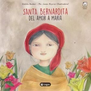 SANTA BERNARDITA DEL AMOR A MARIA - VIOLETA BECKER