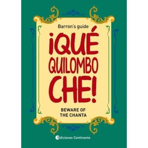 QUE QUILOMBO CHE! - BEWARE OF THE CHANTA - BARRON'S GUIDE