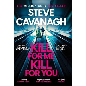 KILL FOR ME KILL FOR YOU - STEVE CAVANAGH