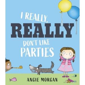 I REALLY, REALLY DON'T LIKE PARTIES - ANGIE MORGAN