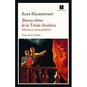 JOVENES HEROES DE LA UNION SOVIETICA - ALEX HALBERSTADT