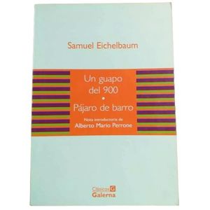 UN GUAPO DEL 900 - PAJARO DE BARRO - SAMUEL EICHELBAUM