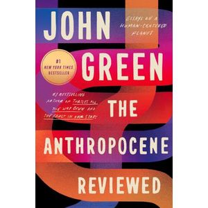 THE ANTHROPOCENE REVIEWED - JOHN GREEN