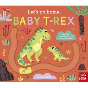 LET'S GO HOME, BABY T-REX - CAROLINA BUZIO