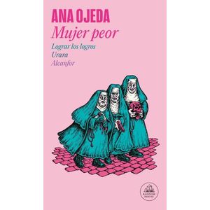 MUJER PEOR - LOGRAR LOS LOGROS / URARA / ALCANFOR- ANA OJEDA