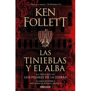 LAS TINIEBLAS Y EL ALBA - KEN FOLLETT