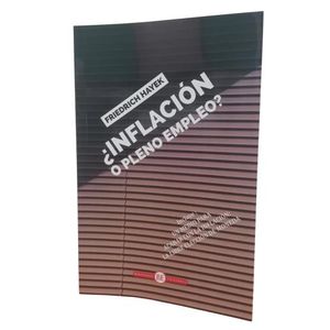 INFLACION O PLENO EMPLEO? - FRIEDRICH HAYEK