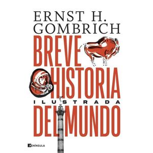 BREVE HISTORIA ILUSTRADA DEL MUNDO - ERNST HANS GOMBRICH