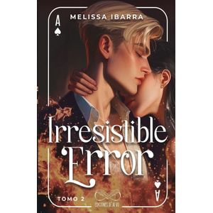 IRRESISTIBLE ERROR - TOMO 2 - MELISSA IBARRA