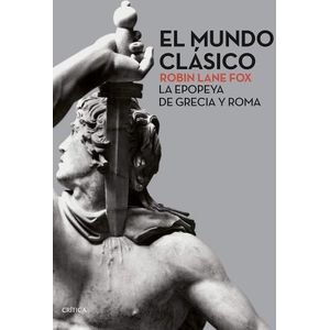EL MUNDO CLASICO - LA EPOPEYA DE GRECIA Y ROMA - ROBIN LANE