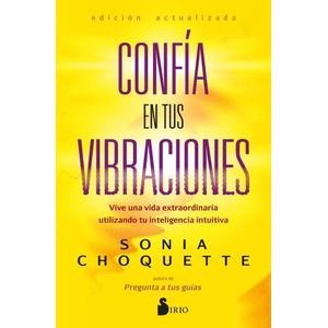 CONFIA EN TUS VIBRACIONES - SONIA CHOQUETTE